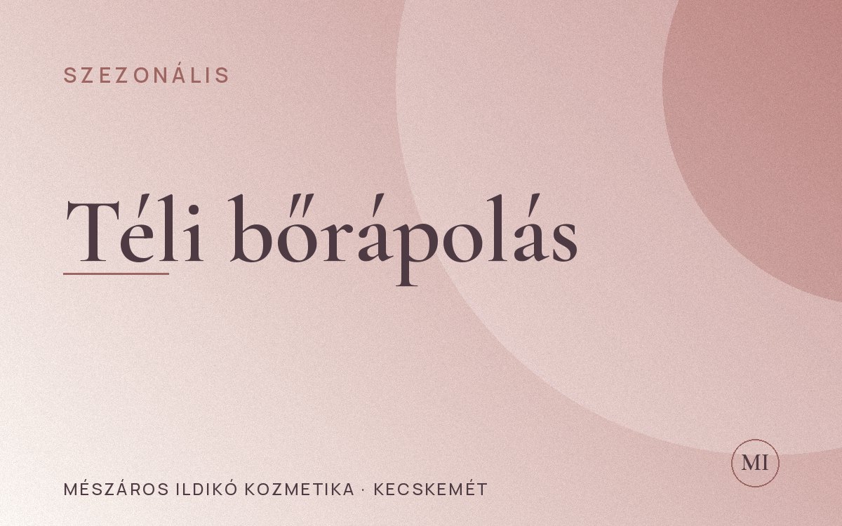 Téli bőrápolás Kecskeméten: védelem a hideg ellen